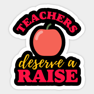 Teachers Deserve a Raise (Clark County Teacher Student Strike - Foothill High School and Eldorado High School) Sticker